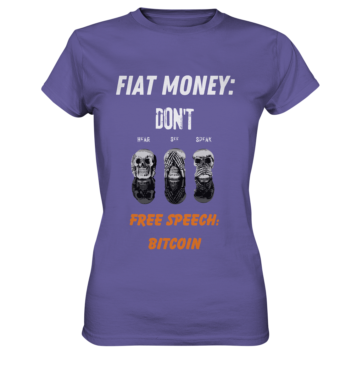 FIAT MONEY: DON´T HEAR, SEE, SPEAK - FREE SPEECH: BITCOIN (orange) (Ladies Collection 21% Rabatt bis zum Halving 2024) - Ladies Premium Shirt