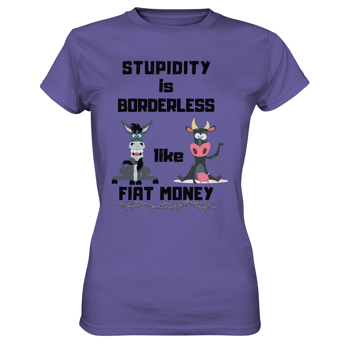 STUPIDITY is BORDERLESS like FIAT MONEY (Esel & Kuh support) LADIES COLLECTION 21% automat. Rabatt bis zum Halving 2024 - Ladies Premium Shirt