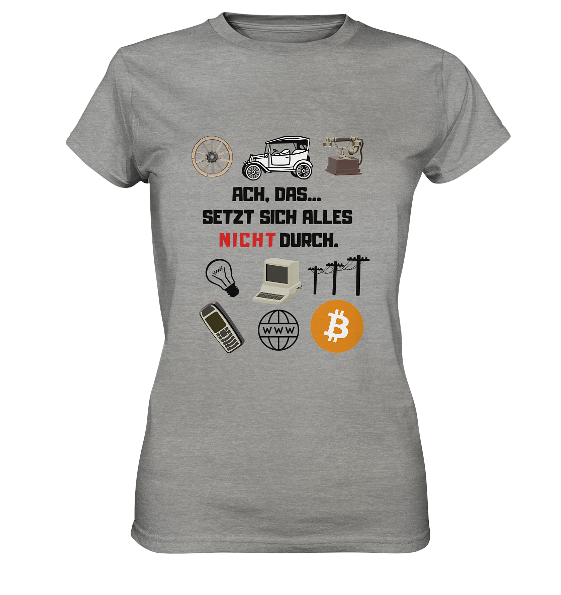ACH, das... SETZT SICH ALLES NICHT DURCH (Version Signalwort ROT) - LADIES COLLECTION 21% automat. Rabatt bis zum Halving 2024 - Ladies Premium Shirt
