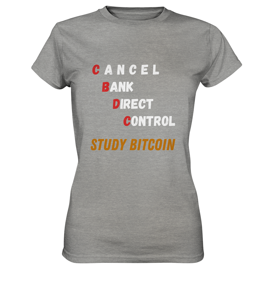 CBDC - CANCEL BANC DIRECT CONTROL - STUDY BITCOIN - LADIES COLLECTION 21% automat. Rabatt bis zum Halving 2024   - Ladies Premium Shirt