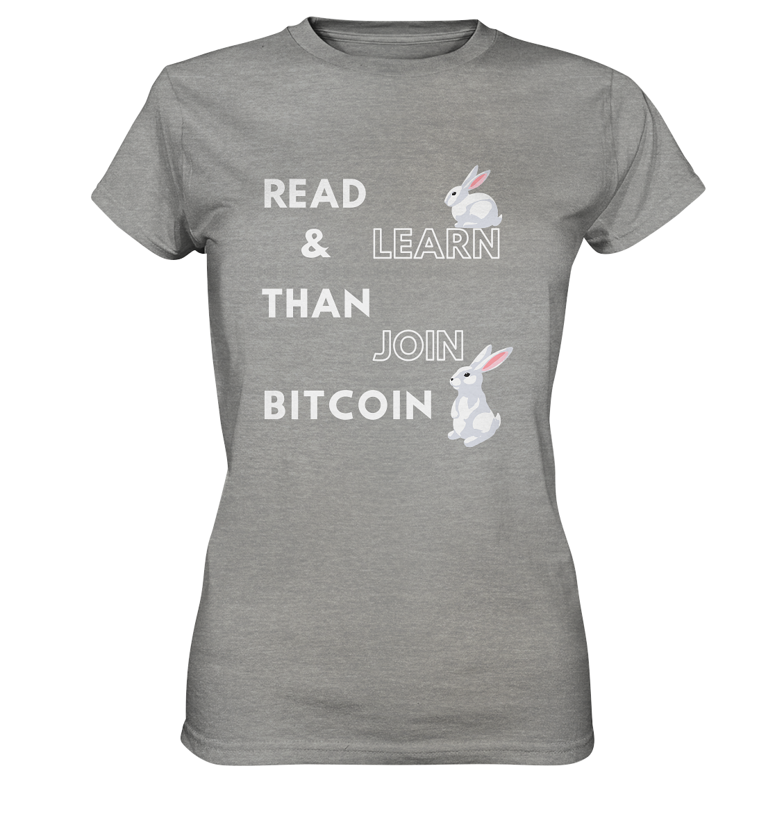 READ & LEARN THAN JOIN BITCOIN - Bunny Version - Ladies Collection  - Ladies Premium Shirt
