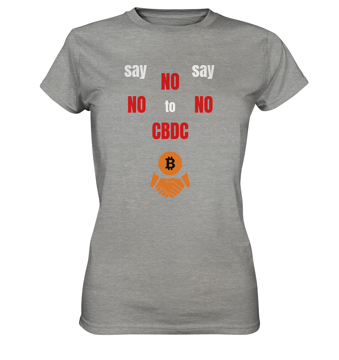 SAY NO NO NO to CBDC - (Ladies Collection 21% Rabatt bis zum Halving 2024) - Ladies Premium Shirt