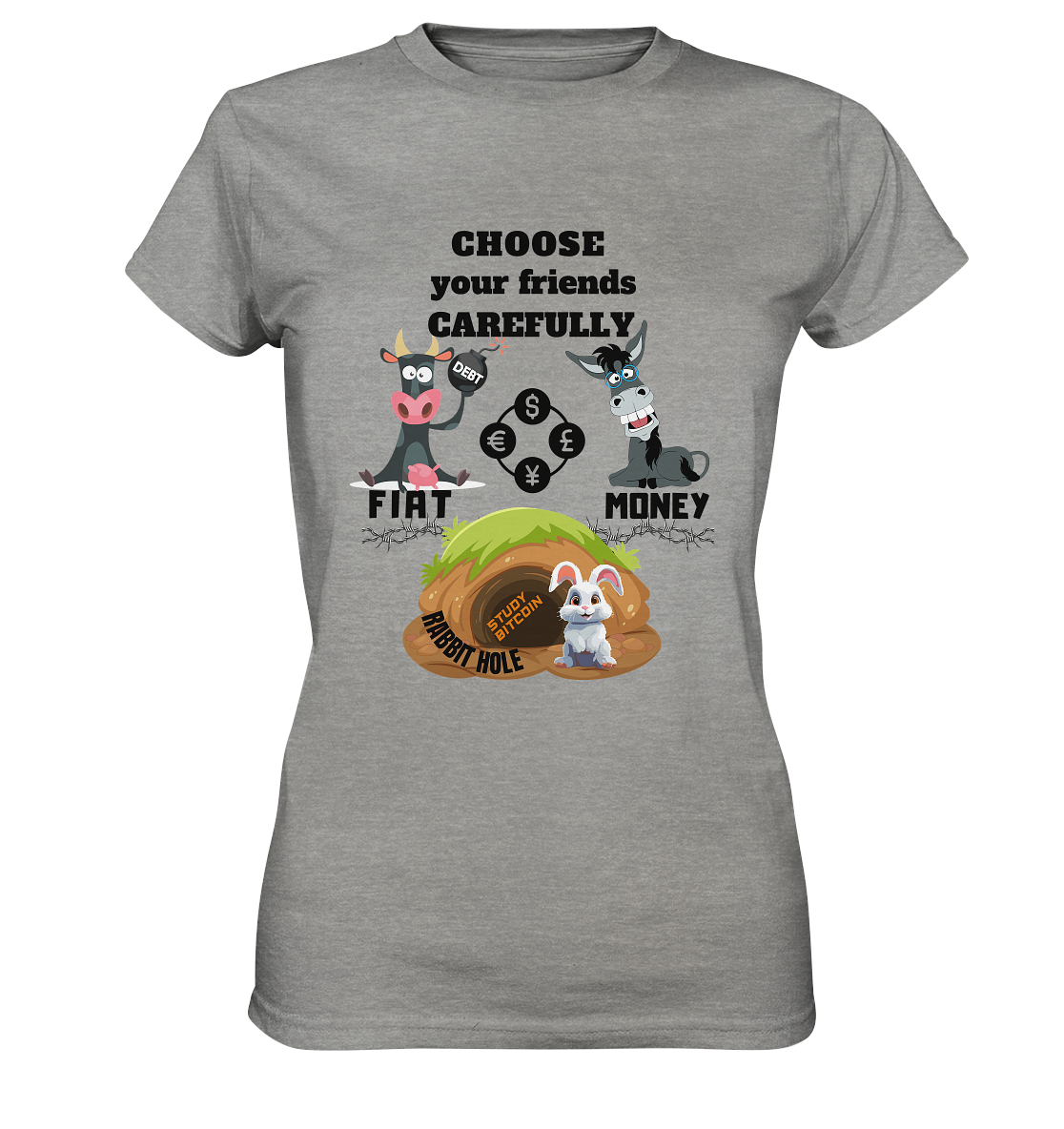 CHOOSE your friends CAREFULLY - FIAT Money / Rabbithole - LADIES Collection automat. 21% Rabatt bis zum Halving 2024   - Ladies Premium Shirt