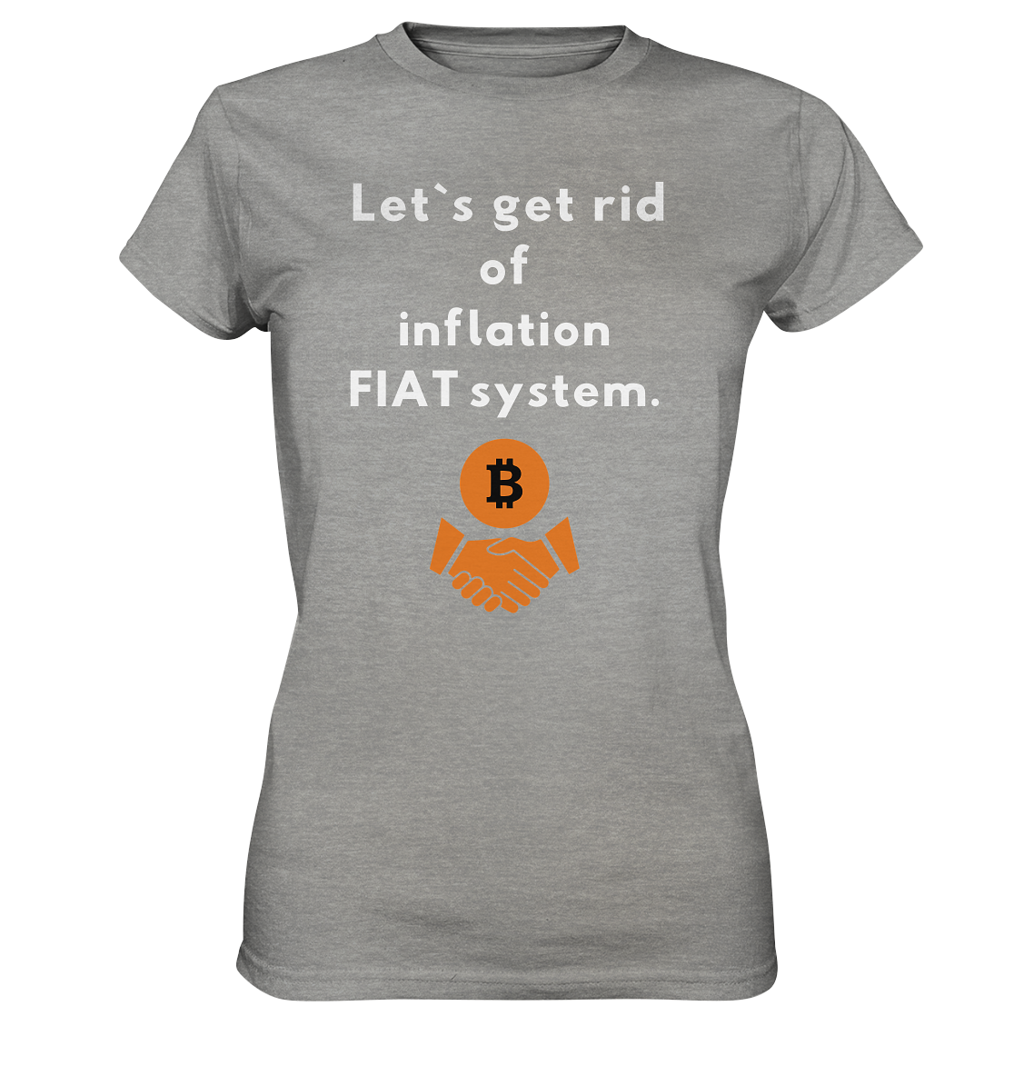 Let`s get rid of inflation FIAT system (Ladies Collection 21% Rabatt bis zum Halving 2024) - Ladies Premium Shirt