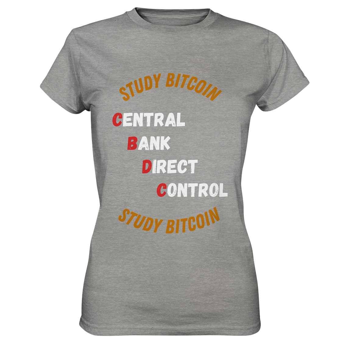 CENTRAL BANK DIRECT CONTROL - STUDY BITCOIN (Ladies Collection 21% Rabatt bis zum Halving 2024)   - Ladies Premium Shirt