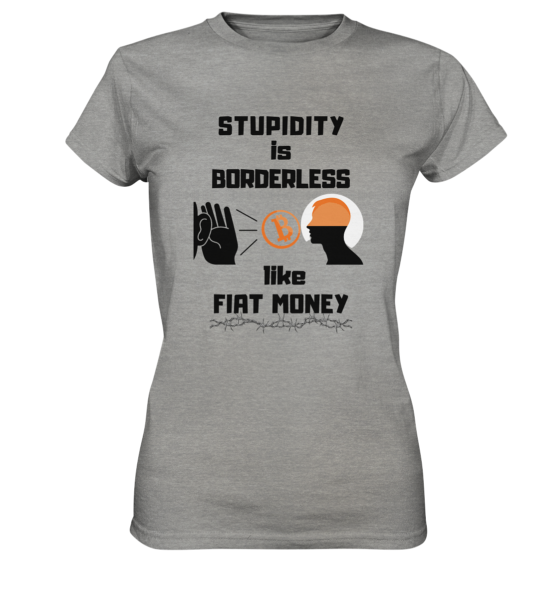 STUPIDITY is BORDERLESS like FIAT MONEY (Flüstern - BTC Version 2 - Lauschen-Grafik) # Ladies Collection 21% Rabatt bis zum Halving 2024 - Ladies Premium Shirt