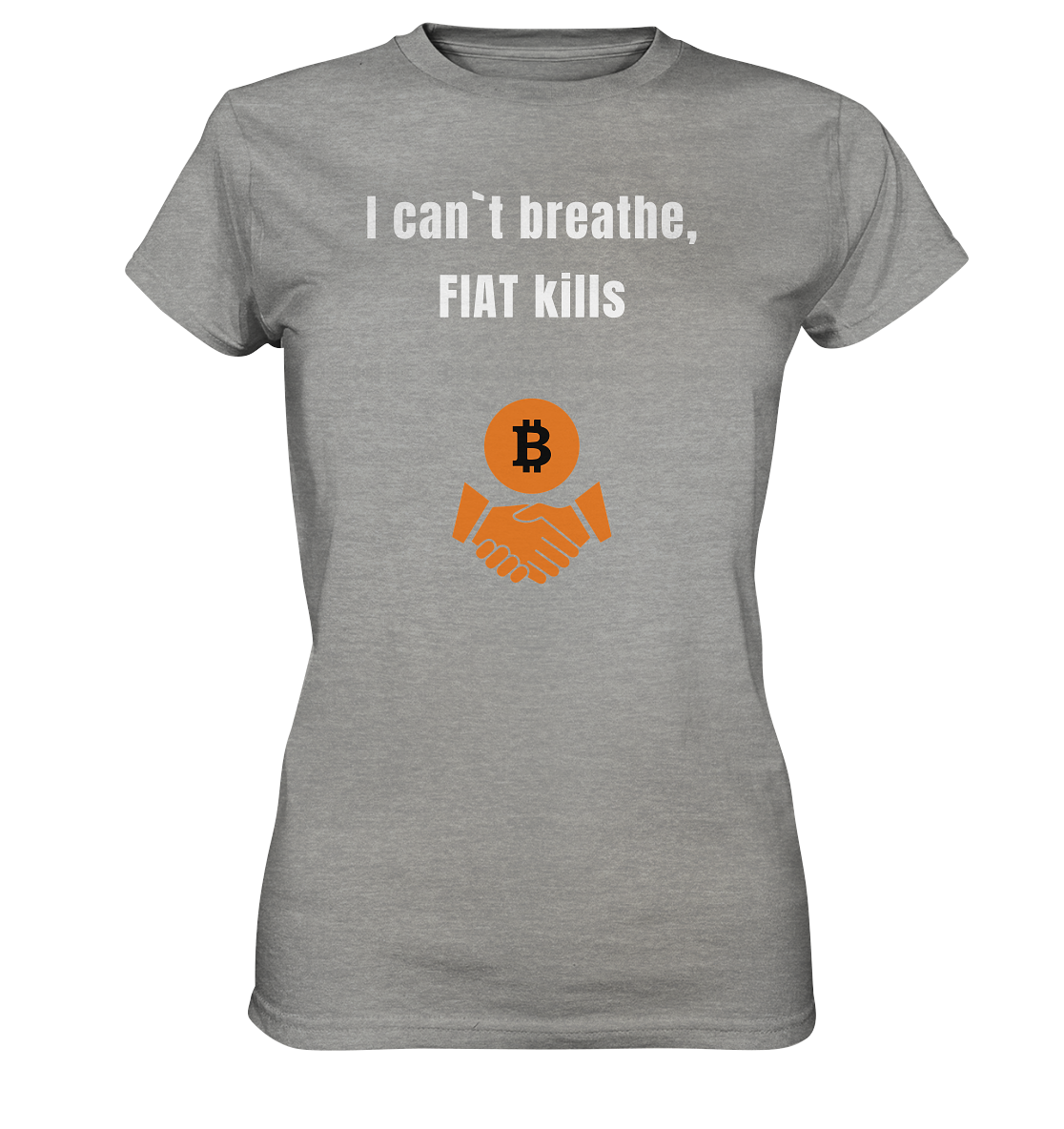 I can`t breathe, FIAT kills (Ladies Collection 21% Rabatt bis zum Halving 2024)  - Ladies Premium Shirt