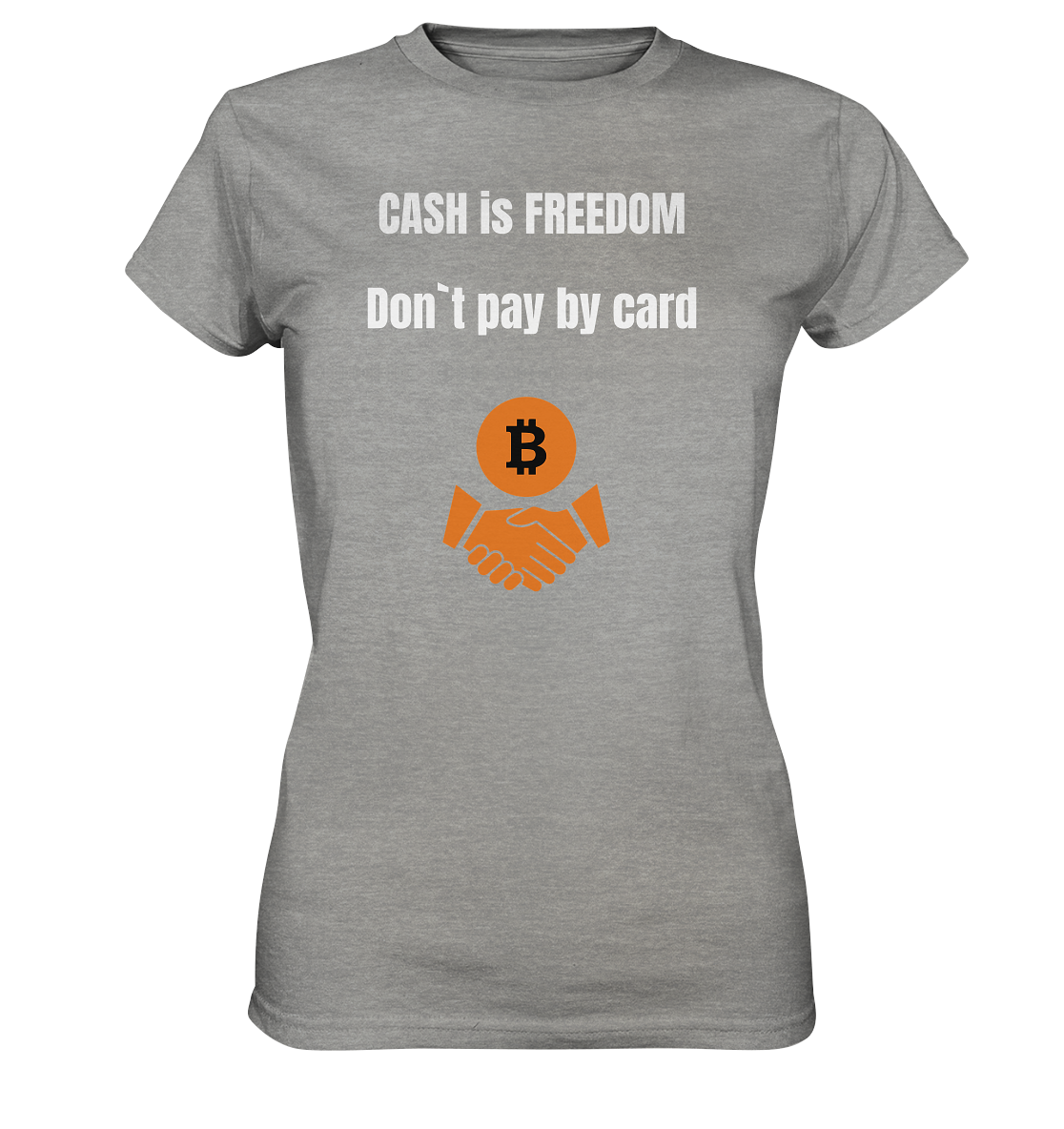 CASH is FREEDOM. Don`t pay by card (Ladies Collection 21% Rabatt bis zum Halving 2024)  Kopie - Ladies Premium Shirt
