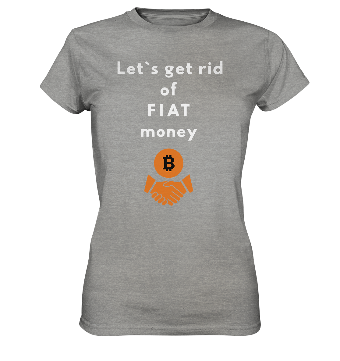 Let`s get rid of FIAT money (Ladies Collection 21% Rabatt bis zum Halving 2024) - Ladies Premium Shirt