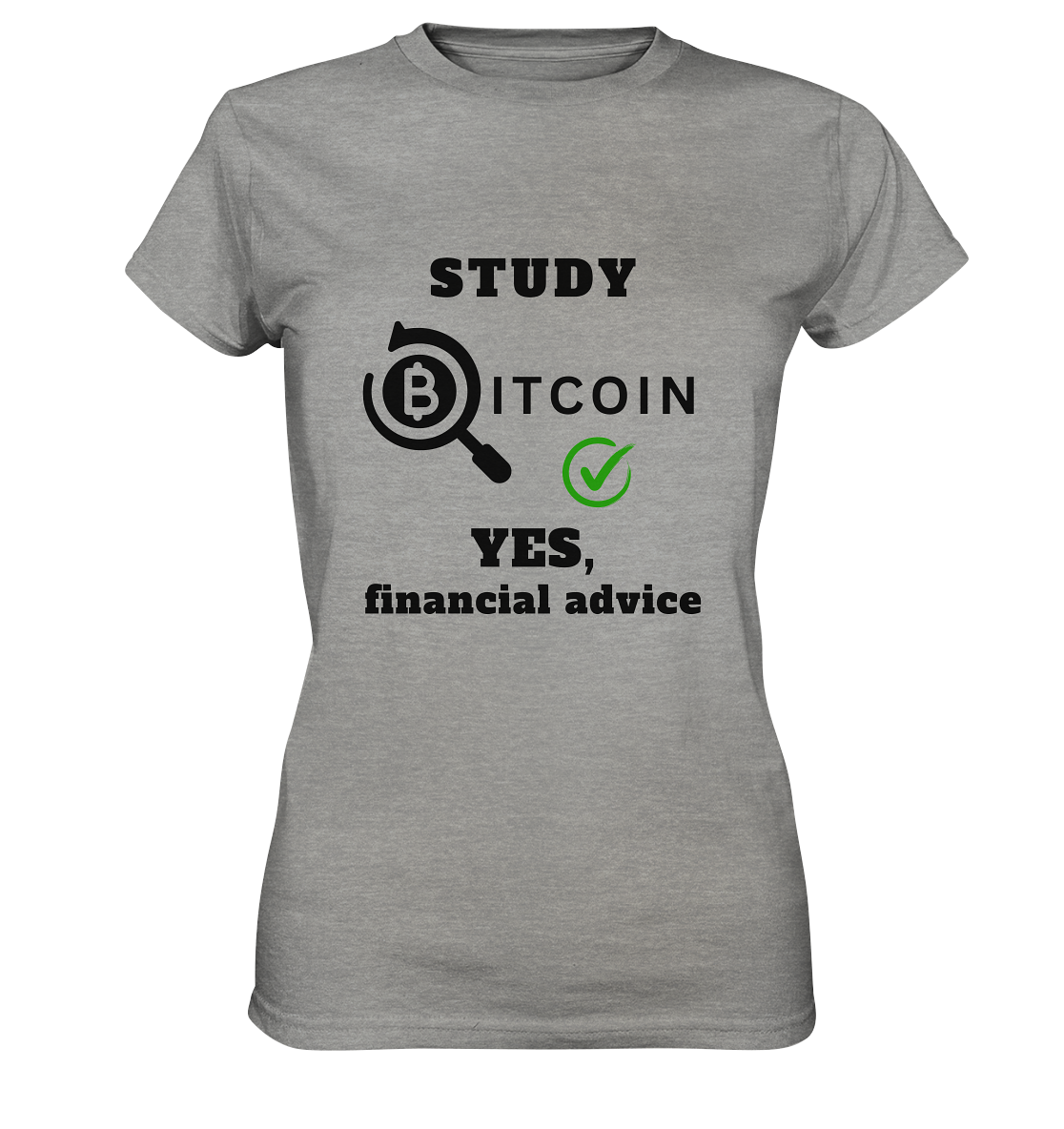 STUDY BITCOIN - YES, financial advice (Version Lupe, grüner Haken) - LADIES COLLECTION 21% automat. Rabatt bis zum Halving 2024   - Ladies Premium Shirt