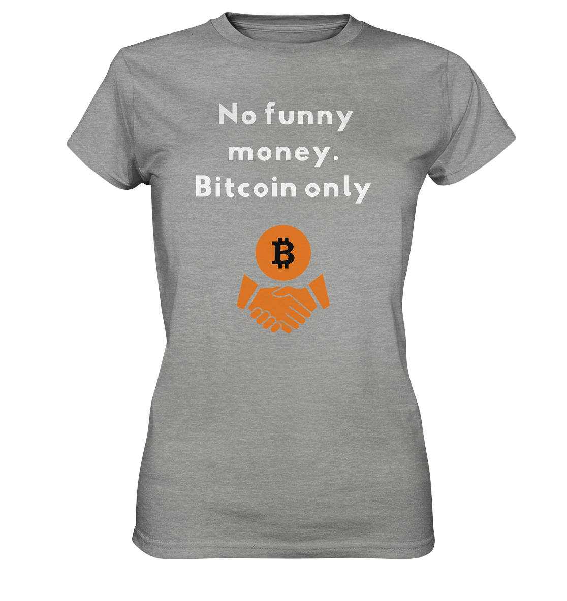 No funny money. Bitcoin only (Ladies Collection 21% Rabatt bis zum Halving 2024)  - Ladies Premium Shirt