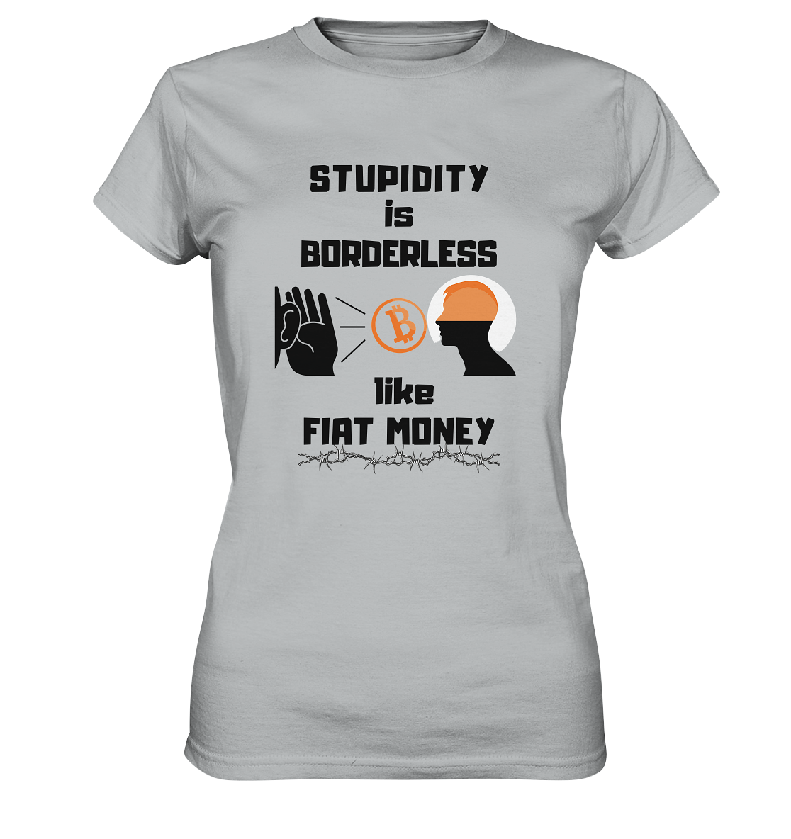 STUPIDITY is BORDERLESS like FIAT MONEY (Flüstern - BTC Version 2 - Lauschen-Grafik) # Ladies Collection 21% Rabatt bis zum Halving 2024 - Ladies Premium Shirt
