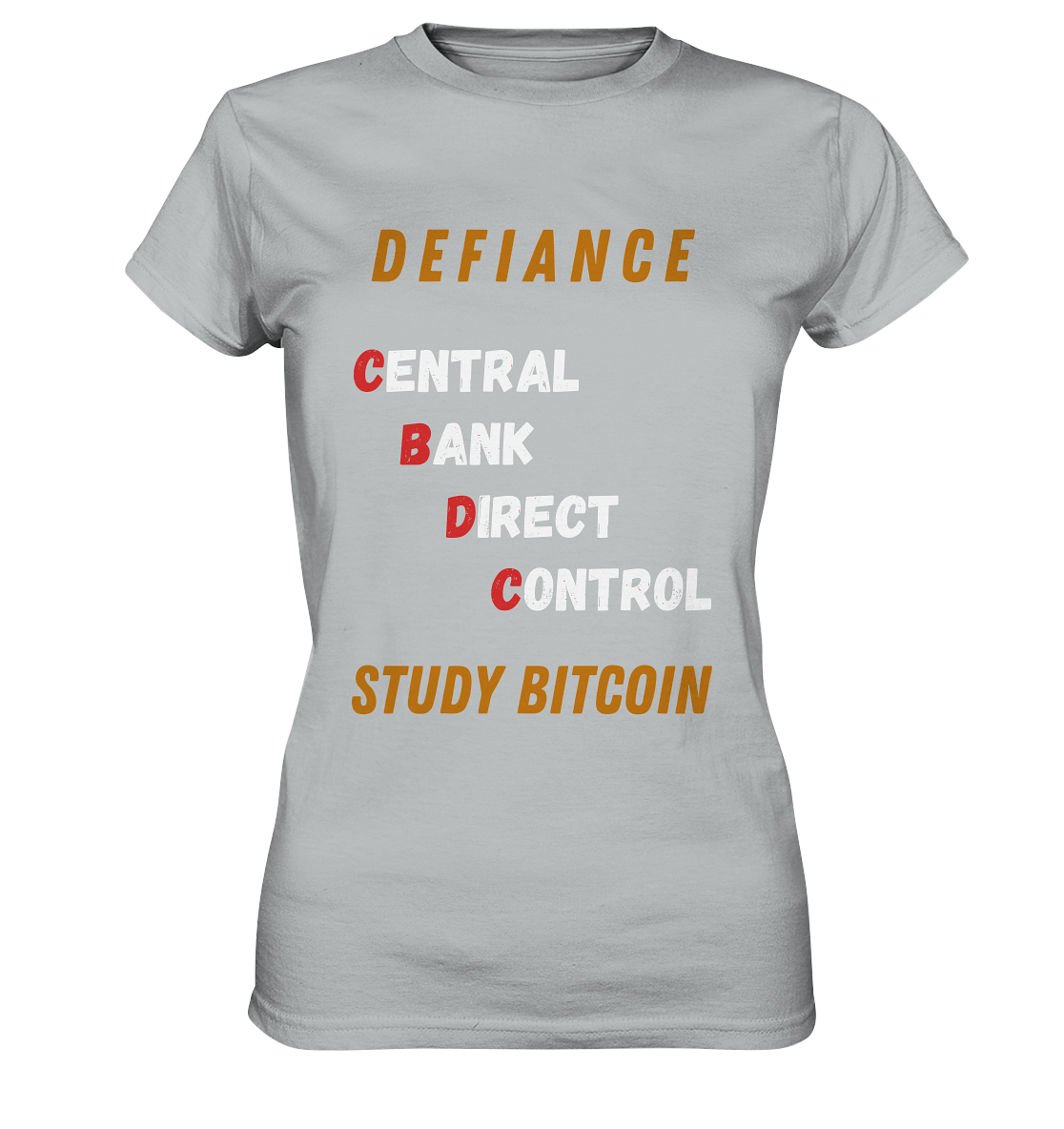 CENTRAL BANK DIRECT CONTROL -DEFIANCE - STUDY BITCOIN (Ladies Collection 21% Rabatt bis zum Halving 2024)   - Ladies Premium Shirt