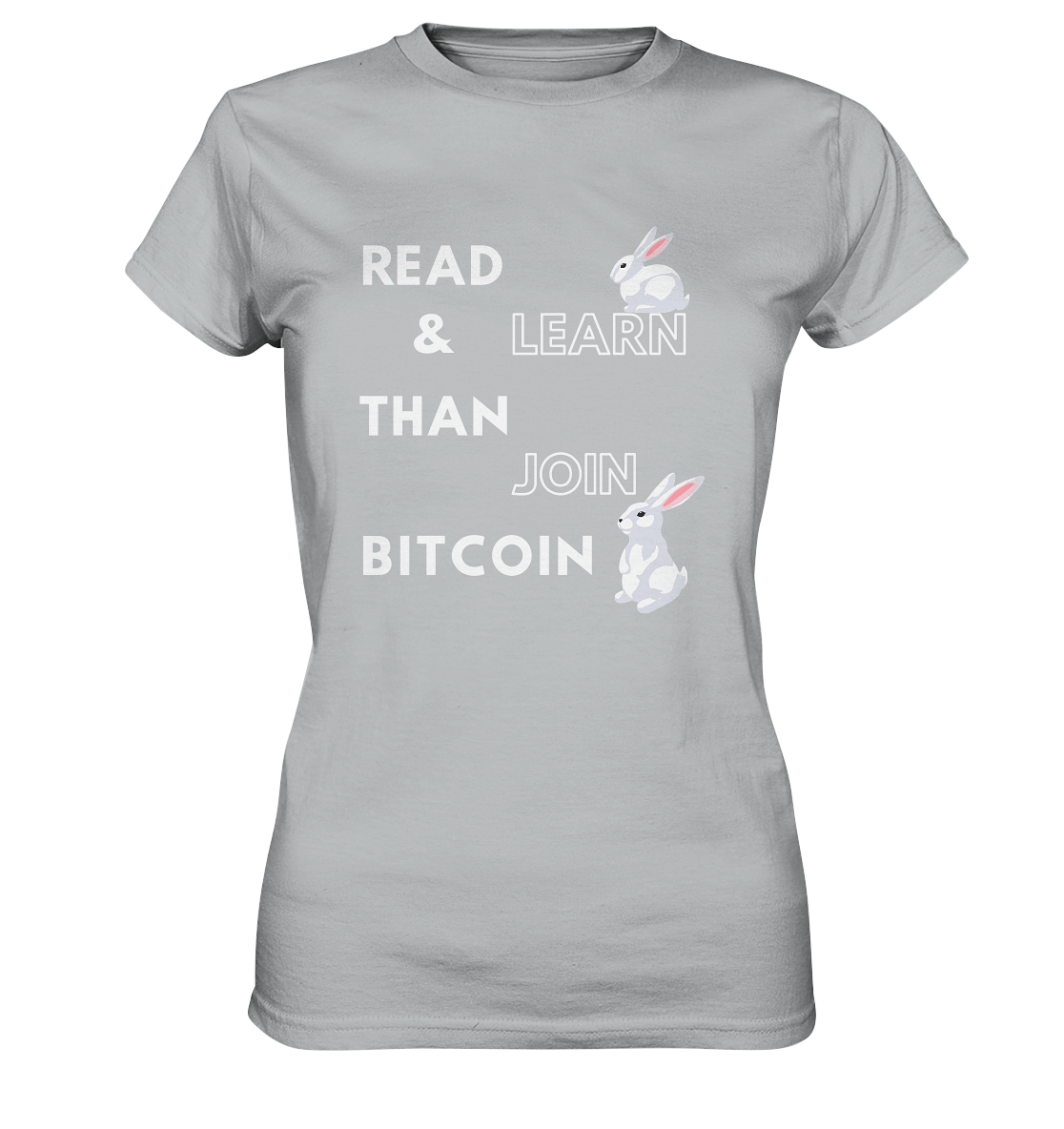 READ & LEARN THAN JOIN BITCOIN - Bunny Version - Ladies Collection  - Ladies Premium Shirt