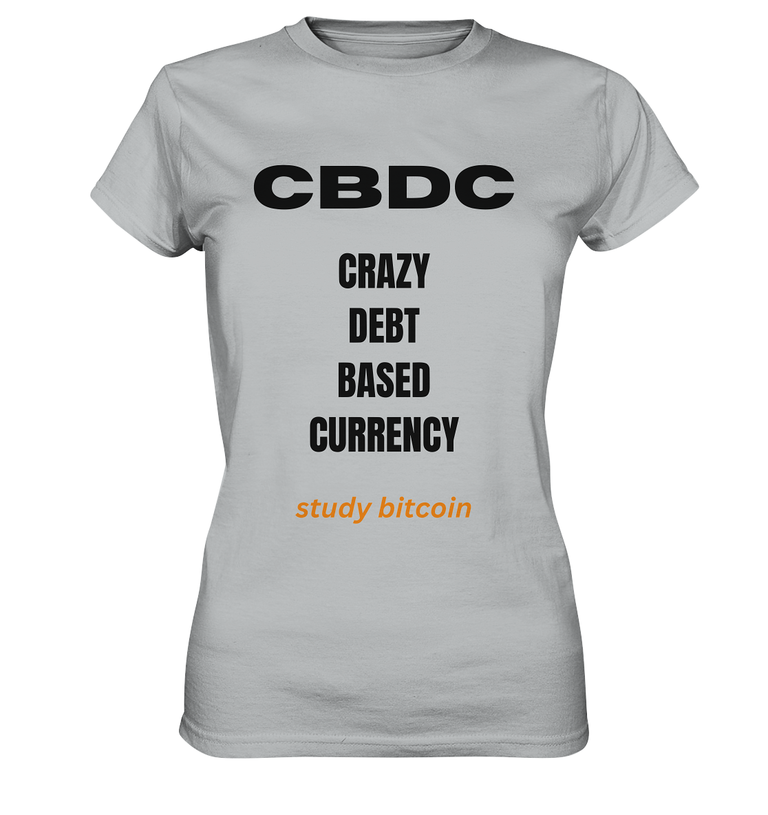 CBDC - CRAZY DEBT BASED CURRENCY - study bitcoin  (Text only - Ladies Collection 21% Rabatt bis zum Halving 2024)  - Ladies Premium Shirt