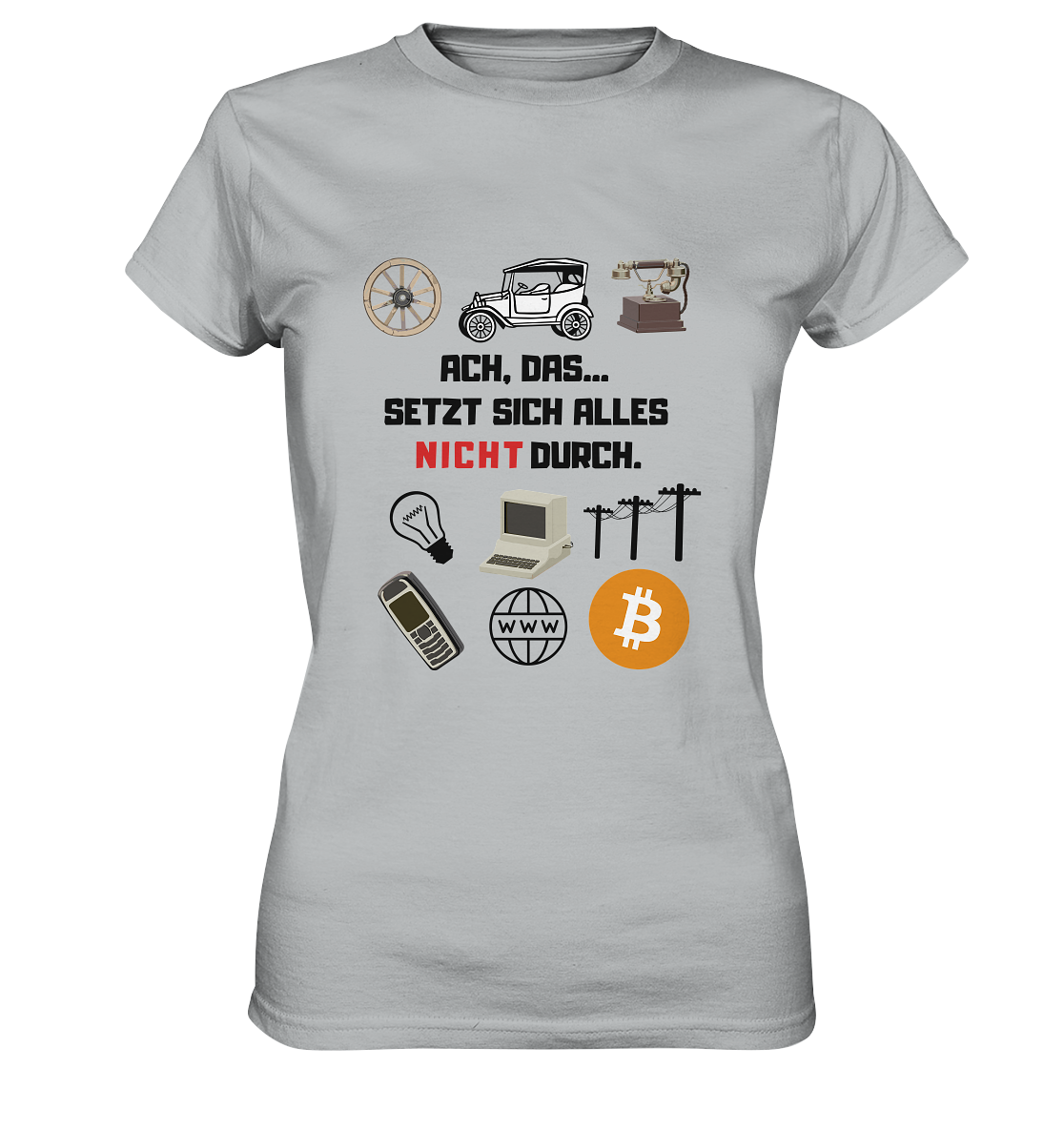 ACH, das... SETZT SICH ALLES NICHT DURCH (Version Signalwort ROT) - LADIES COLLECTION 21% automat. Rabatt bis zum Halving 2024 - Ladies Premium Shirt