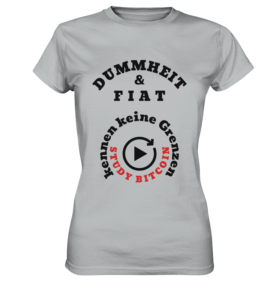 DUMMHEIT & FIAT kennen keine Grenzen - STUDY BITCOIN (rund in rund) # ENDLOS-PLAYBUTTON - Ladies Collection 21% Rabatt bis zum Halving 2024  - Ladies Premium Shirt