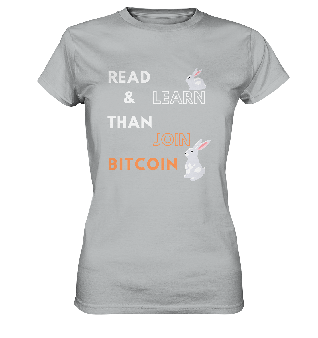 READ & LEARN THAN JOIN BITCOIN - white/orange Bunny Version - Ladies Collection - Ladies Premium Shirt