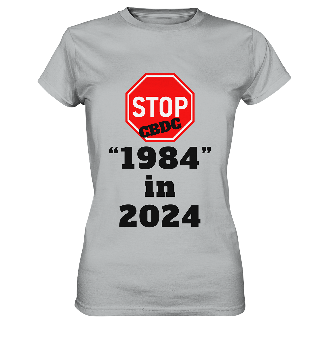 STOP CBDC "1984" in 2024 - LADIES COLLECTION 21% automat. Rabatt bis zum Halving 2024  - Ladies Premium Shirt