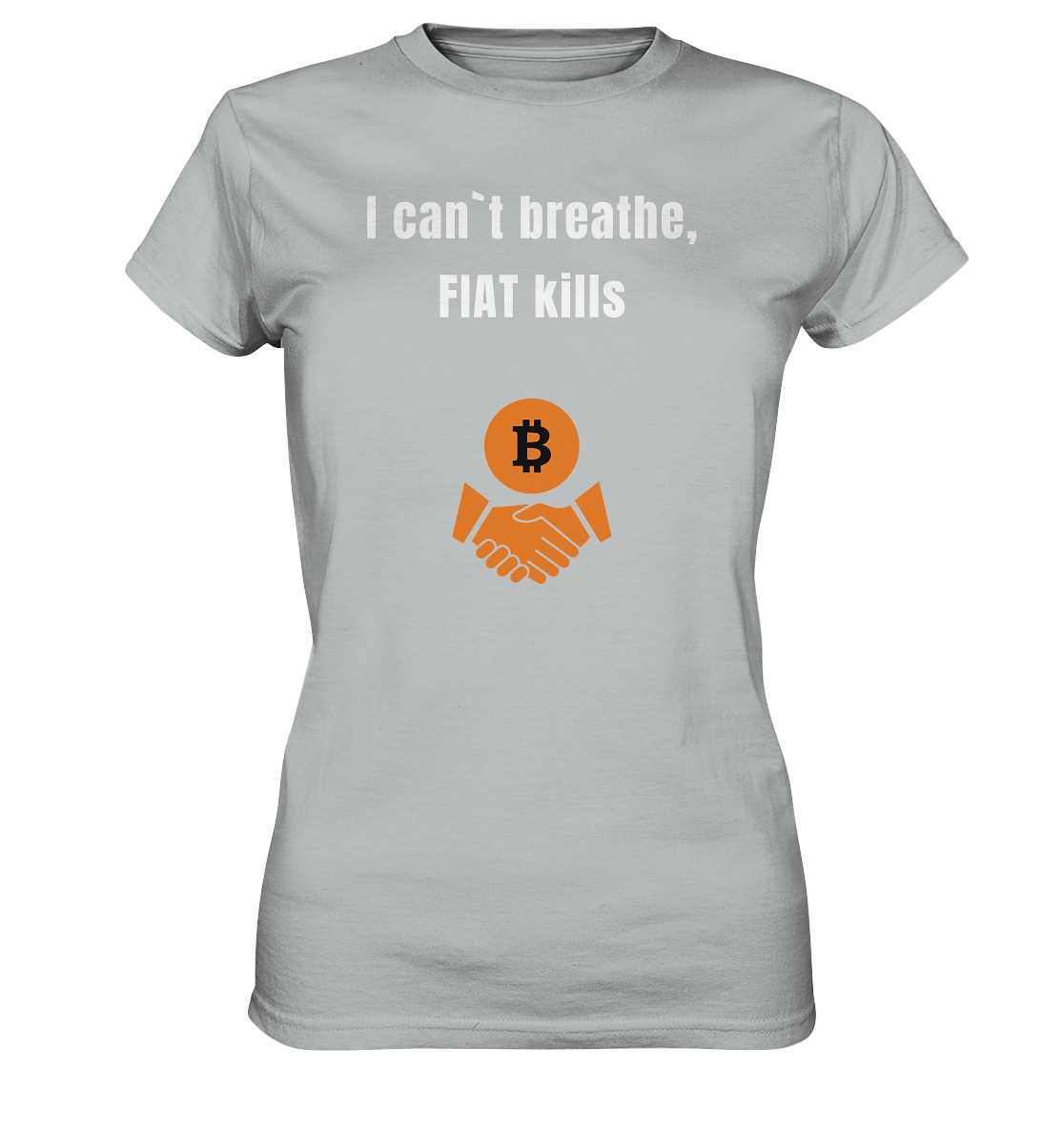 I can`t breathe, FIAT kills (Ladies Collection 21% Rabatt bis zum Halving 2024)  - Ladies Premium Shirt