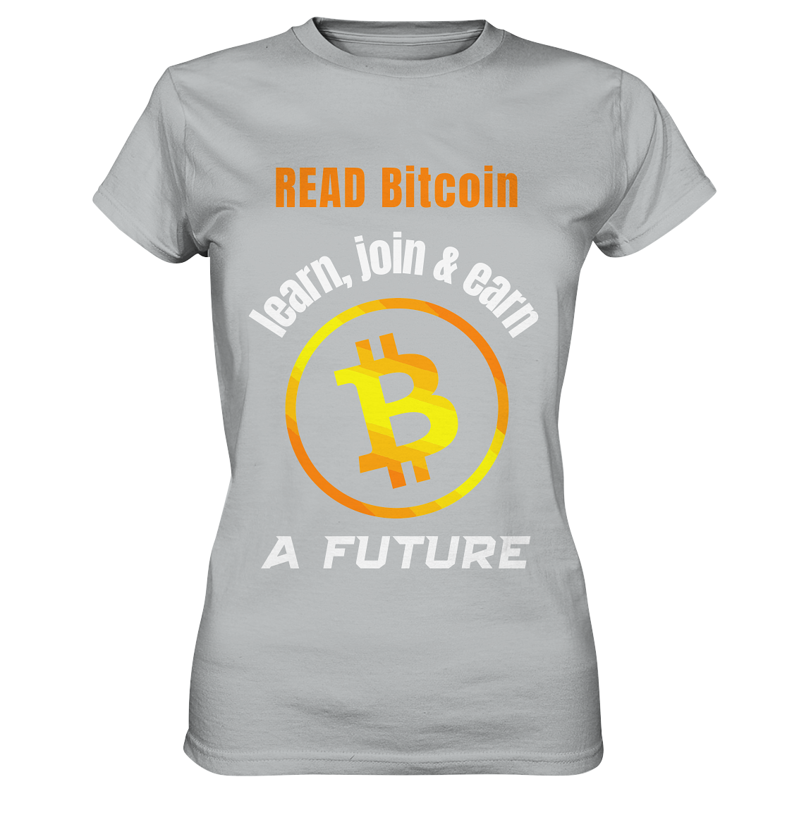 READ BITCOIN learn, join & earn A FUTURE - Var. Ladies collection  - Ladies Premium Shirt