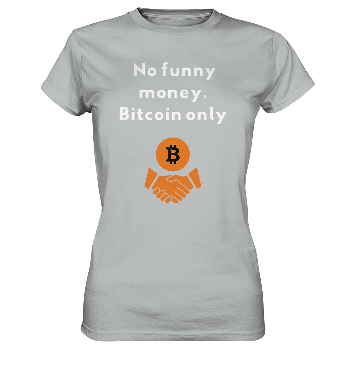 No funny money. Bitcoin only (Ladies Collection 21% Rabatt bis zum Halving 2024)  - Ladies Premium Shirt