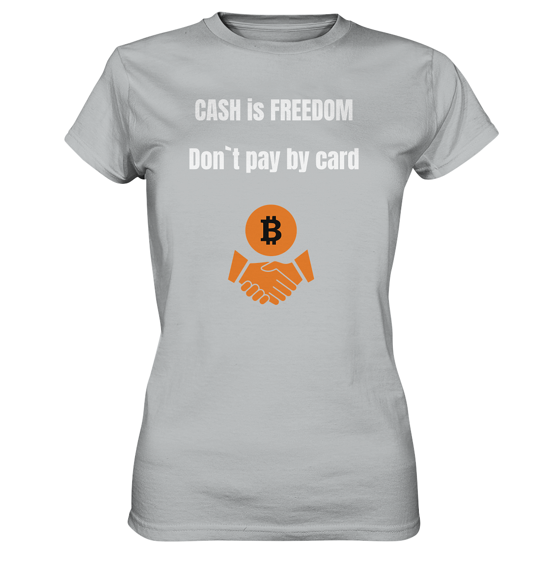 CASH is FREEDOM. Don`t pay by card (Ladies Collection 21% Rabatt bis zum Halving 2024)  Kopie - Ladies Premium Shirt