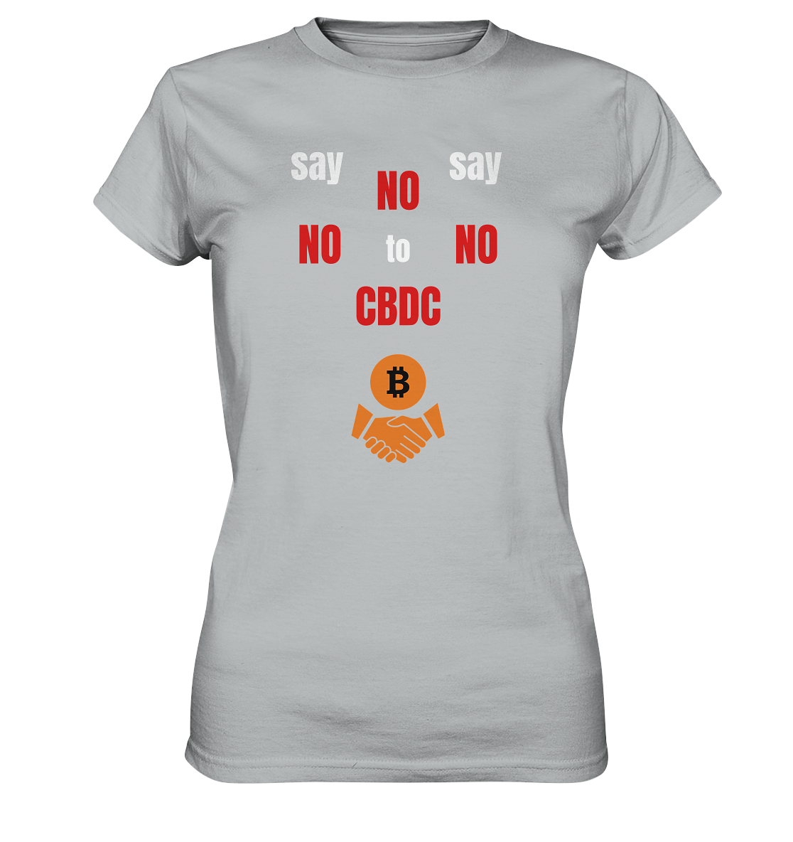 SAY NO NO NO to CBDC - (Ladies Collection 21% Rabatt bis zum Halving 2024) - Ladies Premium Shirt