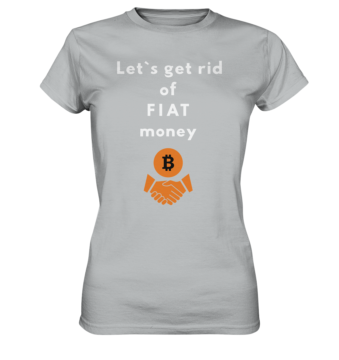 Let`s get rid of FIAT money (Ladies Collection 21% Rabatt bis zum Halving 2024) - Ladies Premium Shirt