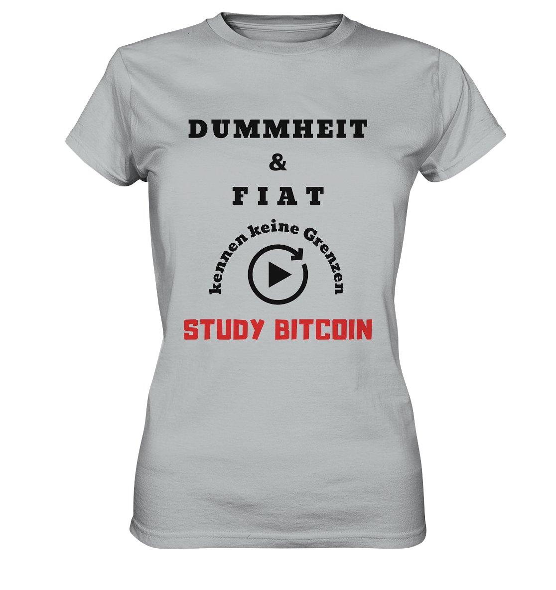 DUMMHEIT UND FIAT KENNEN KEINE GRENZEN - STUDY BITCOIN (ROT) # ENDLOS-PLAYBUTTON - Ladies Collection 21% Rabatt bis zum Halving 2024 - Ladies Premium Shirt
