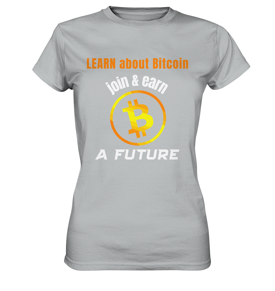 LEARN about BITCOIN join & earn A FUTURE - Ladies, Variante  - Ladies Premium Shirt