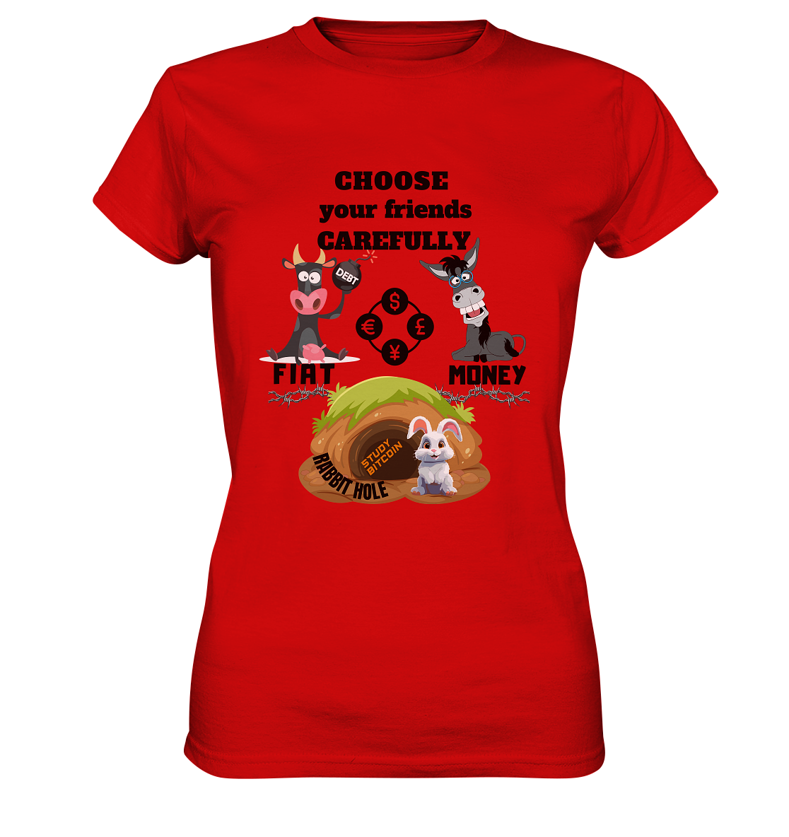 CHOOSE your friends CAREFULLY - FIAT Money / Rabbithole - LADIES Collection automat. 21% Rabatt bis zum Halving 2024   - Ladies Premium Shirt