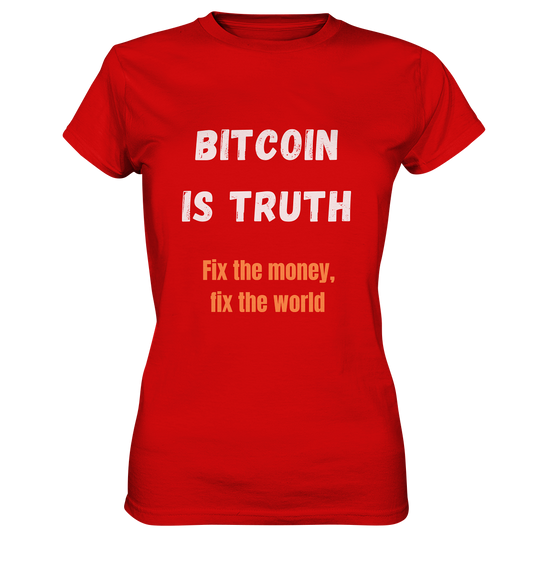 BITCOIN IS TRUTH - Fix the money, fix the world - LADIES COLLECTION 21% automat. Rabatt bis zum Halving 2024   - Ladies Premium Shirt