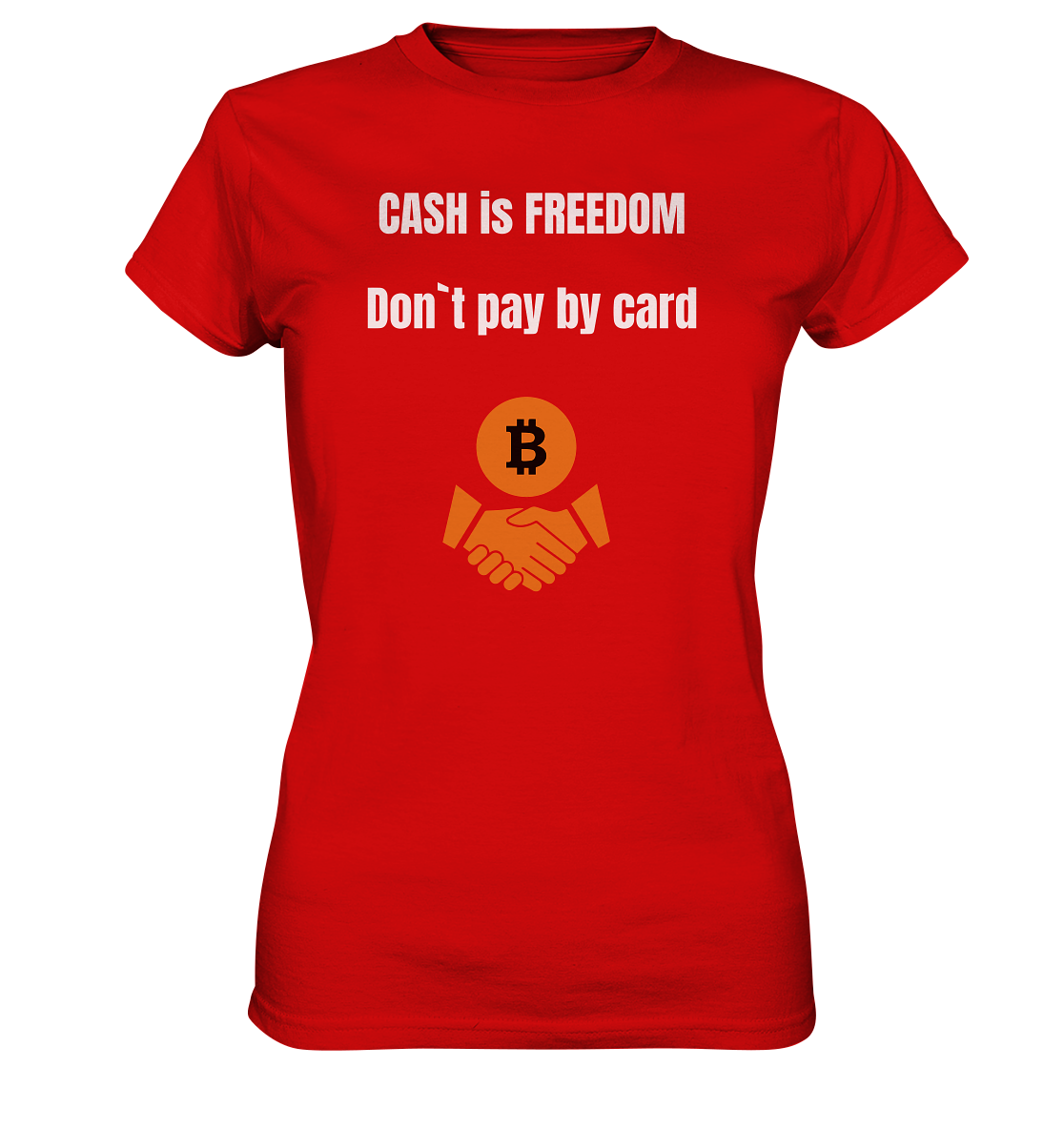 CASH is FREEDOM. Don`t pay by card (Ladies Collection 21% Rabatt bis zum Halving 2024)  Kopie - Ladies Premium Shirt