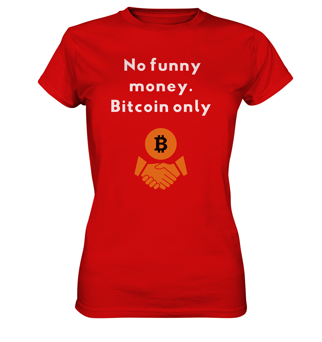 No funny money. Bitcoin only (Ladies Collection 21% Rabatt bis zum Halving 2024)  - Ladies Premium Shirt