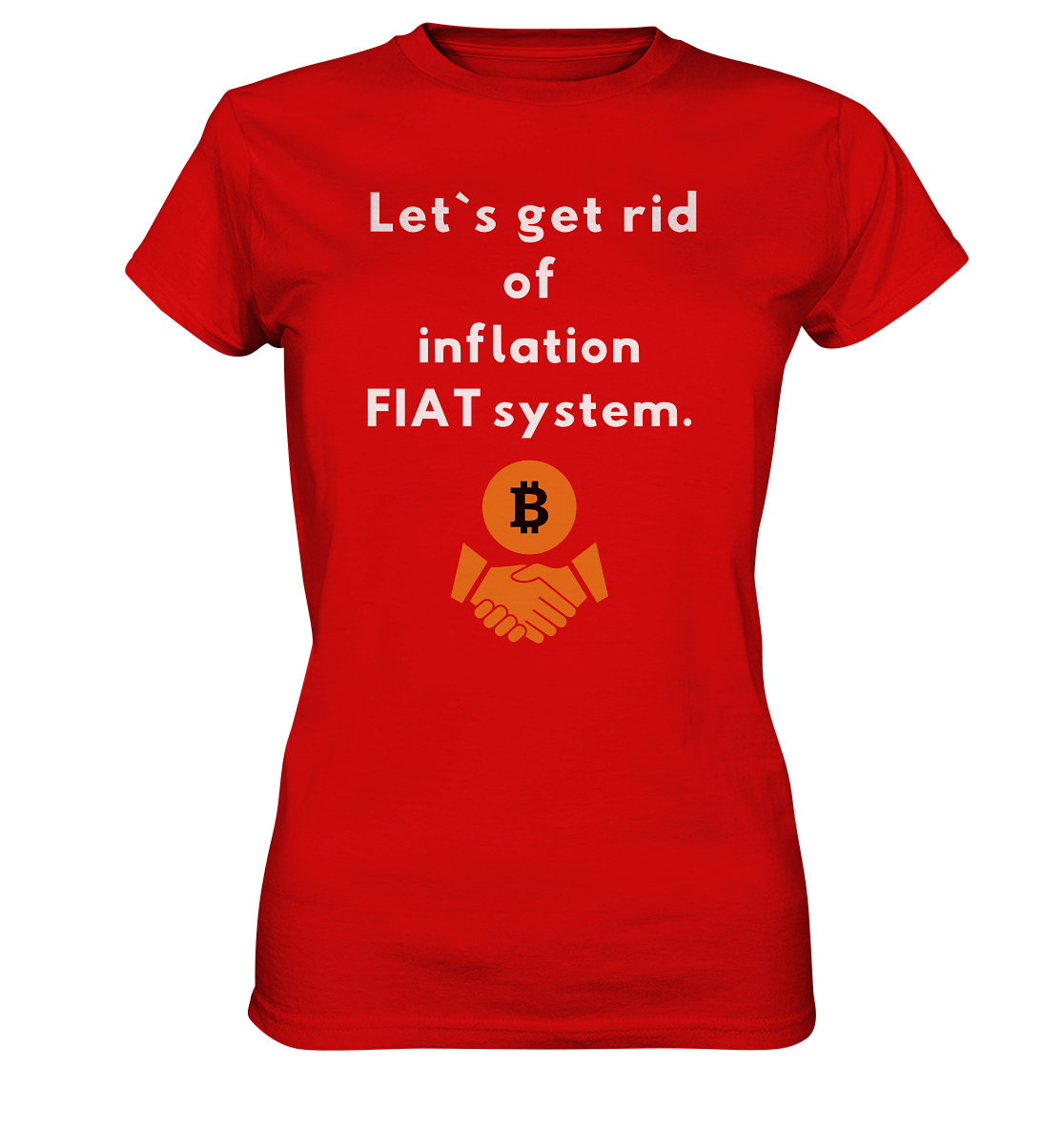Let`s get rid of inflation FIAT system (Ladies Collection 21% Rabatt bis zum Halving 2024) - Ladies Premium Shirt