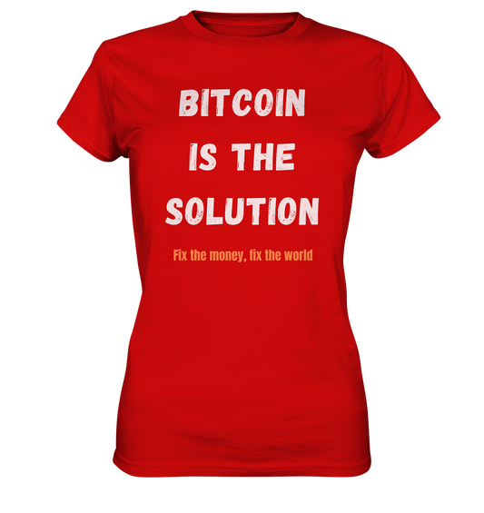 BITCOIN IS THE SOLUTION - Fix the money, fix the world - LADIES COLLECTION 21% automat. Rabatt bis zum Halving 2024  - Ladies Premium Shirt