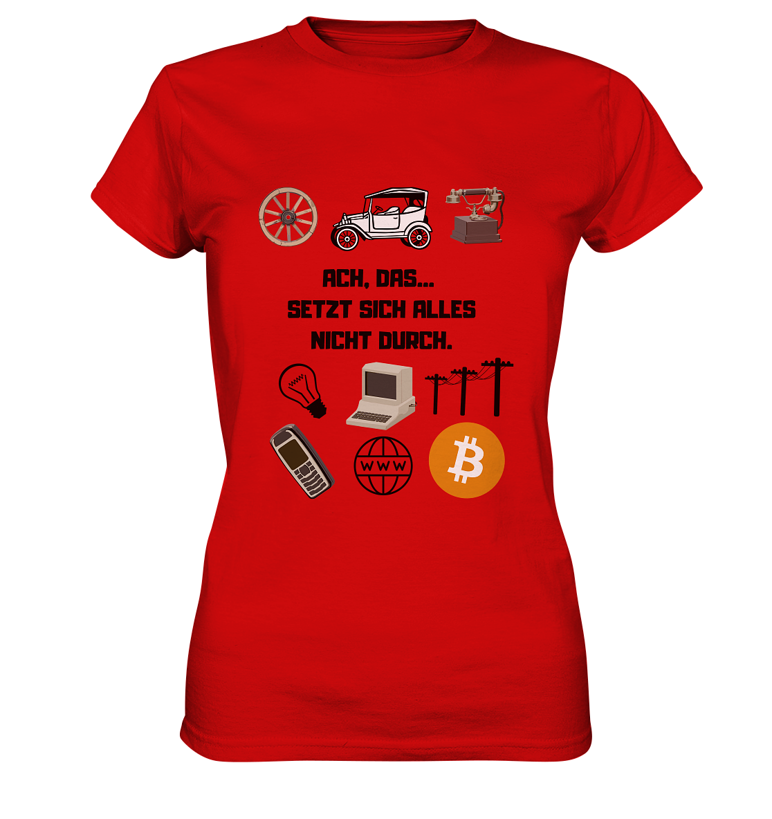 ACH, DAS... SETZT SICH ALLES NICHT DURCH. (Grafiken, BTC Symbol) - LADIES COLLECTION 21% automat. Rabatt bis zum Halving 2024  - Ladies Premium Shirt