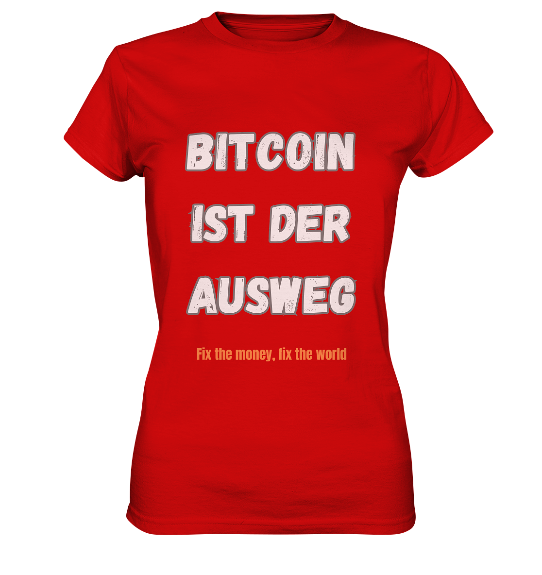 BITCOIN IST DER AUSWEG - fix the money, fix the world - LADIES COLLECTION 21% automat. Rabatt bis zum Halving 2024  - Ladies Premium Shirt