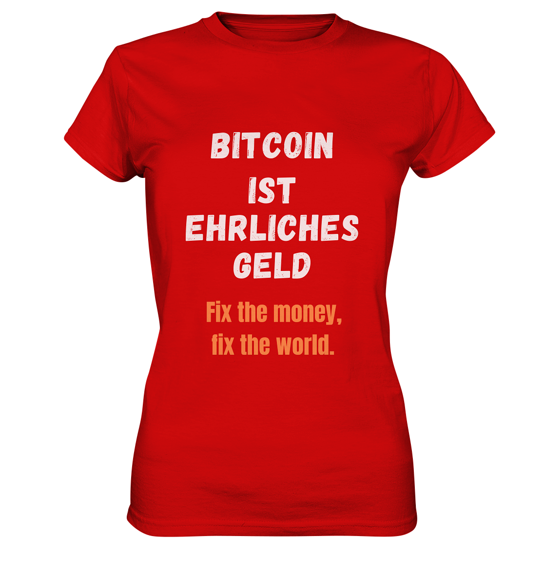 BITCOIN IST EHRLICHES GELD - Fix the money, fix the world - LADIES COLLECTION 21% automat. Rabatt bis zum Halving 2024   - Ladies Premium Shirt