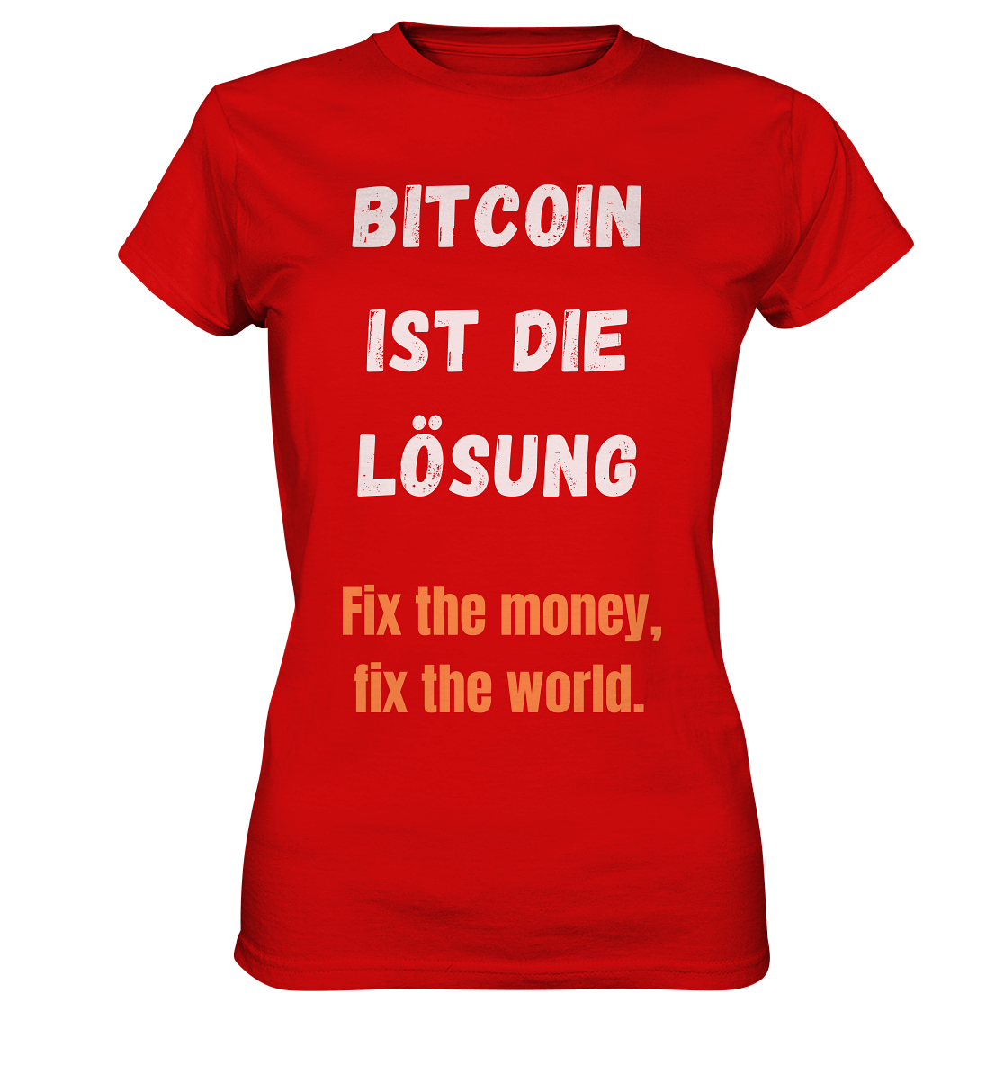 BITCOIN IST DIE LÖSUNG - Fix the money, fix the world - LADIES COLLECTION 21% automat. Rabatt bis zum Halving 2024   - Ladies Premium Shirt