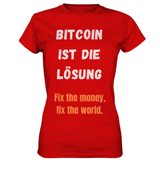 BITCOIN IST DIE LÖSUNG - Fix the money, fix the world - LADIES COLLECTION 21% automat. Rabatt bis zum Halving 2024   - Ladies Premium Shirt