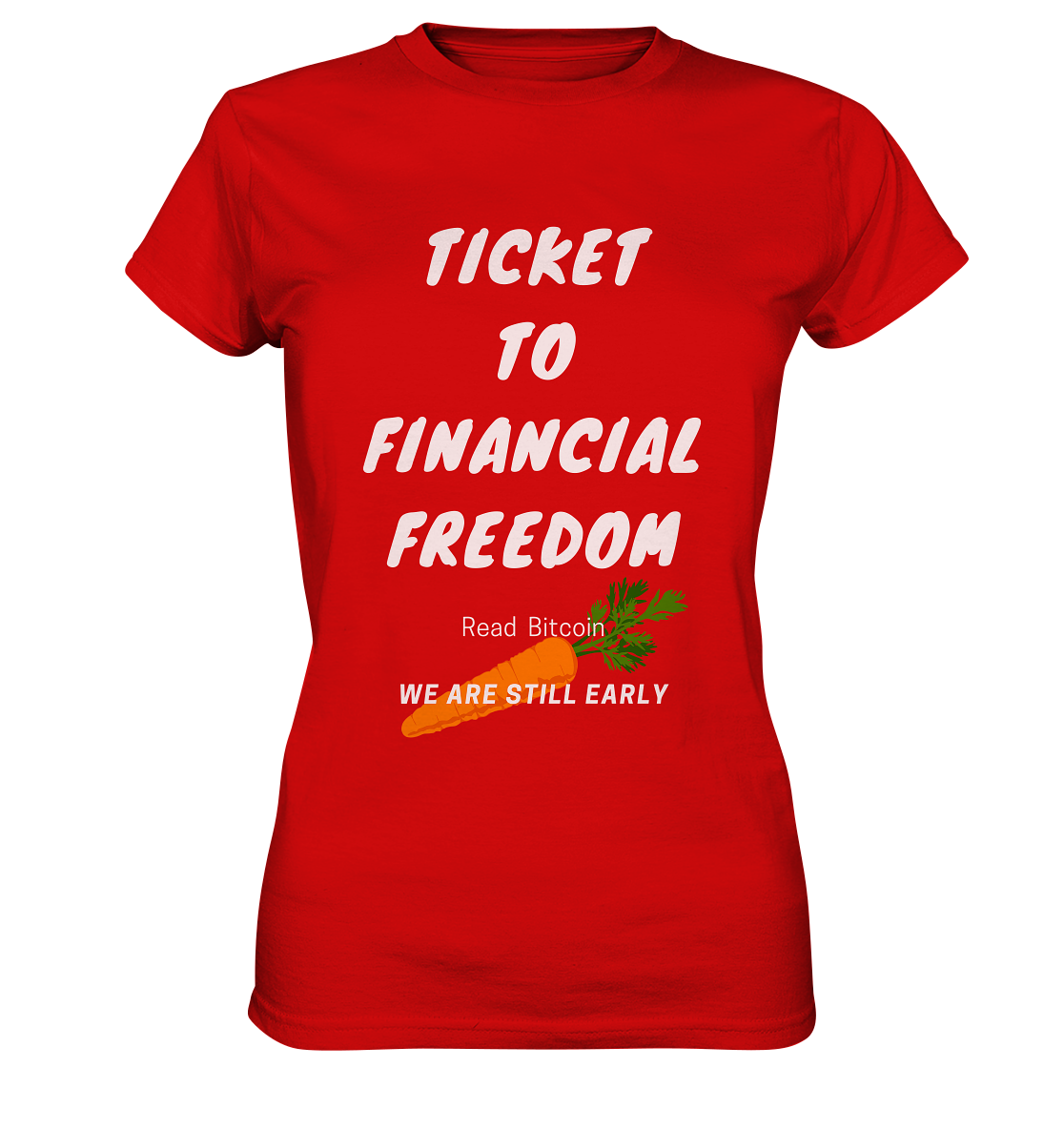 TICKET TO FINANCIAL FREEDOM (Carrot Version) Read Bitcoin - We are still early - LADIES COLLECTION 21% automat. Rabatt bis zum Halving 2024    - Ladies Premium Shirt