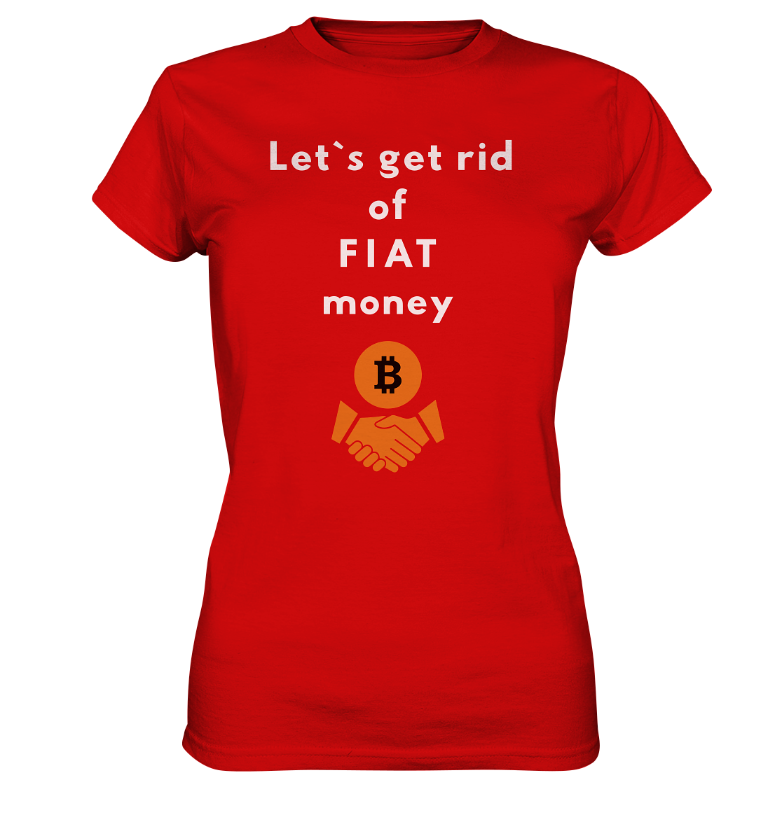 Let`s get rid of FIAT money (Ladies Collection 21% Rabatt bis zum Halving 2024) - Ladies Premium Shirt