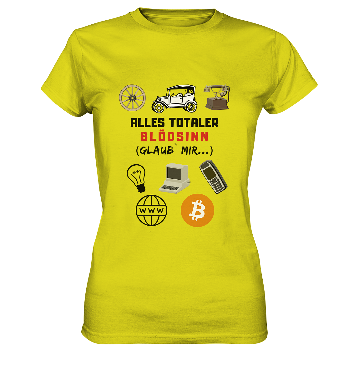 ALLES TOTALER BLÖDSINN (Glaub` mir...)  - LADIES COLLECTION 21% automat. Rabatt bis zum Halving 2024 - Ladies Premium Shirt