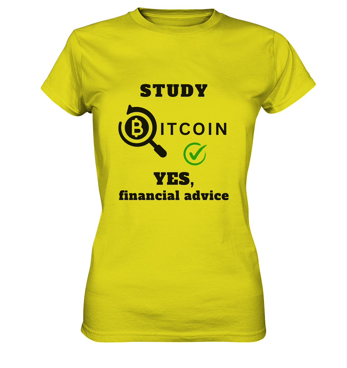 STUDY BITCOIN - YES, financial advice (Version Lupe, grüner Haken) - LADIES COLLECTION 21% automat. Rabatt bis zum Halving 2024   - Ladies Premium Shirt