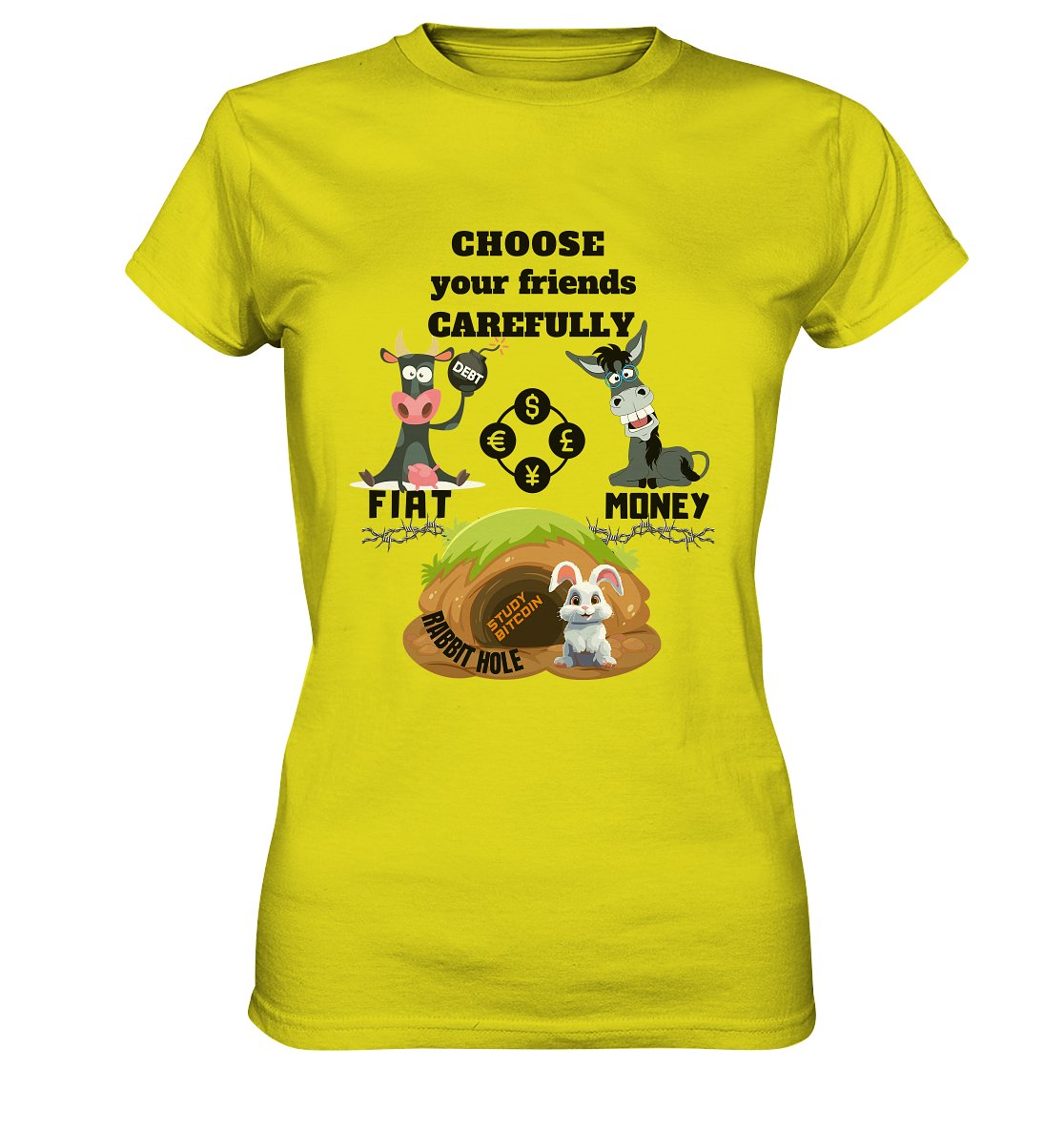 CHOOSE your friends CAREFULLY - FIAT Money / Rabbithole - LADIES Collection automat. 21% Rabatt bis zum Halving 2024   - Ladies Premium Shirt