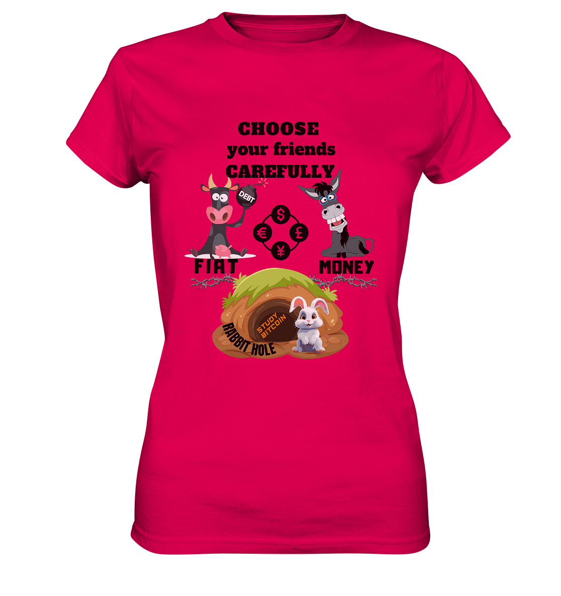 CHOOSE your friends CAREFULLY - FIAT Money / Rabbithole - LADIES Collection automat. 21% Rabatt bis zum Halving 2024   - Ladies Premium Shirt