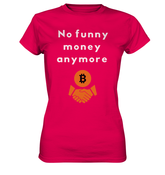 No funny money anymore (Ladies Collection 21% Rabatt bis zum Halving 2024) - Ladies Premium Shirt