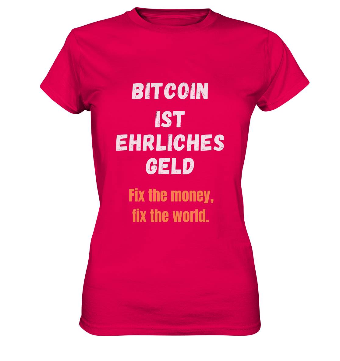 BITCOIN IST EHRLICHES GELD - Fix the money, fix the world - LADIES COLLECTION 21% automat. Rabatt bis zum Halving 2024   - Ladies Premium Shirt